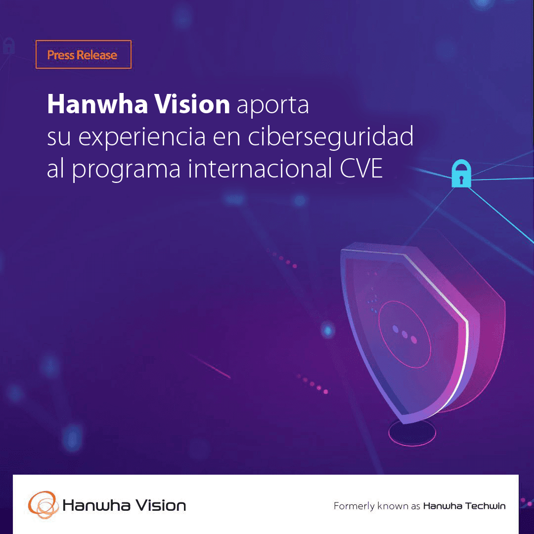 Hanwha Vision fortalece CVE ciberseguridad con su autorización CNA