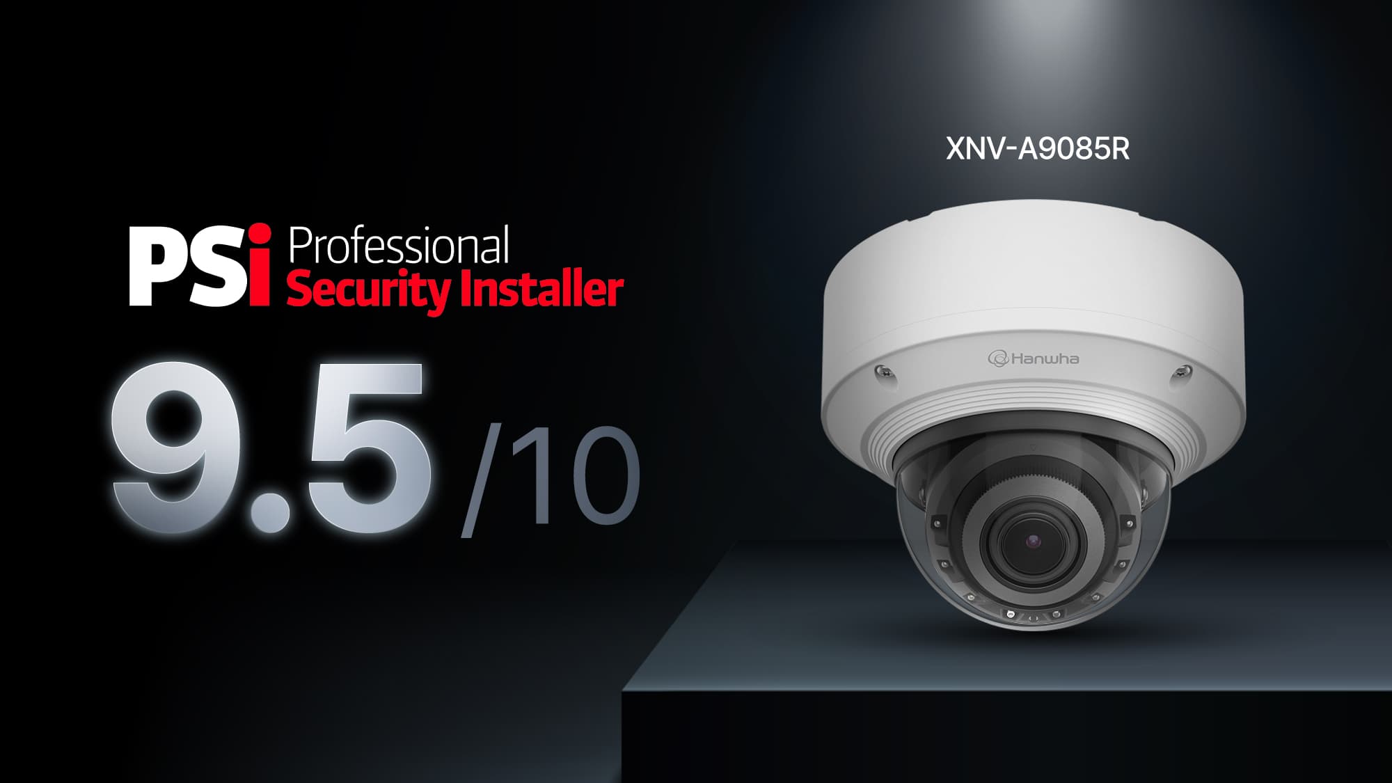 Hanwha Vision XNV-A9085R dome camera awarded a 9.5 out of 10 score by Professional Security Installer PSI